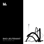 Bad Lieutenant – Never Cry Another Tear